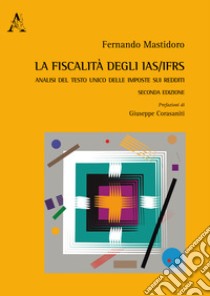 La fiscalità degli IAS/IFRS. Analisi del Testo Unico delle imposte sui redditi libro di Mastidoro Fernando