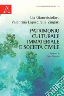 Patrimonio culturale immateriale e società civile libro di Giancristofaro Lia; Lapiccirella Zingari Valentina