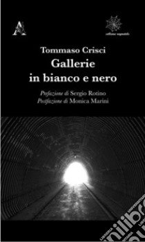 Gallerie in bianco e nero libro di Crisci Tommaso