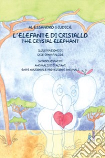 L'elefante di cristallo-The crystal elephant libro di Giudice Alessandro