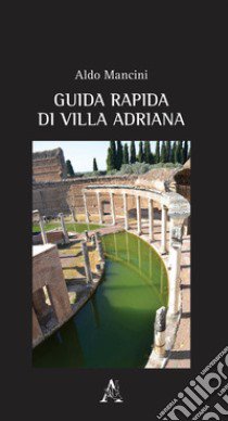 Guida rapida di Villa Adriana libro di Mancini Aldo