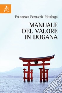 Manuale del valore in dogana libro di Pittaluga Francesco Ferruccio