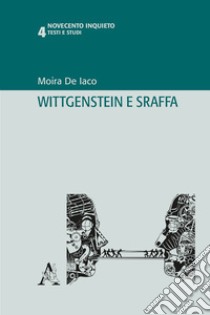 Wittgenstein e Sraffa libro di De Iaco Moira