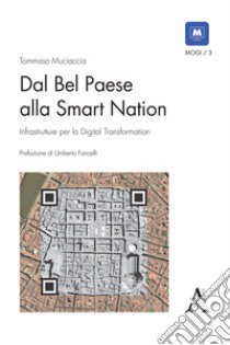 Dal Bel Paese alla Smart Nation. Infrastrutture per la digital transformation libro di Muciaccia Tommaso