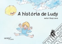 A história de Ludy. Ediz. illustrata libro di Leva Susy