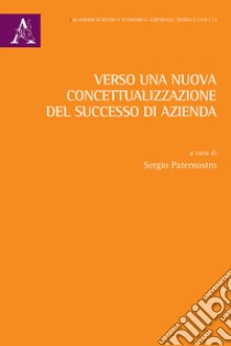 Verso una nuova concettualizzazione del successo di azienda libro di Paternostro S. (cur.)