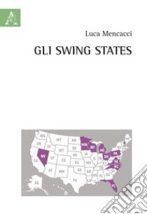 Gli swing states libro di Mencacci Luca