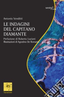 Le indagini del capitano Diamante libro di Venditti Antonio