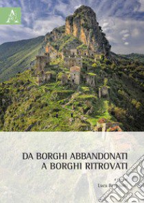 Da borghi abbandonati a borghi ritrovati libro di Bertinotti L. (cur.)