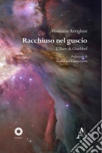 Racchiuso nel guscio. L'Ilare di Oiarbbef libro di Arrighini Vincenzo