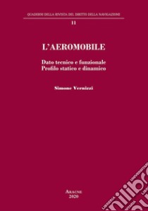 L'aeromobile. Dato tecnico e funzionale. Profilo statico e dinamico libro di Vernizzi Simone