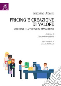 Pricing e creazione di valore. Strumenti ed applicazioni manageriali libro di Abrate Graziano