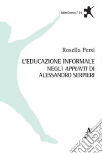 L'educazione informale negli «appunti» di Alessandro Serpieri libro di Persi Rosella