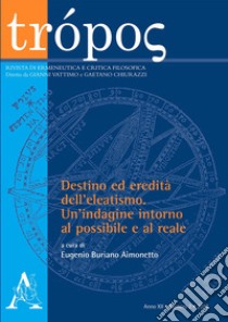 Trópos. Rivista di ermeneutica e critica filosofica (2019). Vol. 2: Destino ed eredità dell'eleatismo. Un'indagine intorno al possibile e al reale libro di Buriano-Aimonetto E. (cur.)