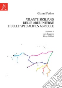 Atlante siciliano delle aree interne e delle specialities agricole libro di Petino Gianni