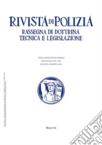 Rivista di polizia. Rassegna di dottrina tecnica e legislazione (2019). Vol. 7-8: Luglio-agosto libro di Pioletti U. (cur.)