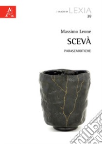 Scevà. Parasemiotiche libro di Leone Massimo