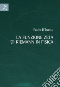 La funzione zeta di Riemann in fisica libro di D'Isanto Paolo