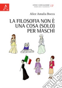 La filosofia non è una cosa (solo) per maschi libro di Bocca Alice