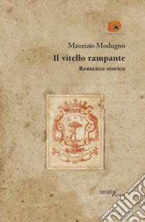 Il vitello rampante libro di Modugno Maurizio