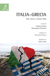 Italia-Grecia. Due facce, stessa crisi libro di Farina F. (cur.); Vincenti A. (cur.)