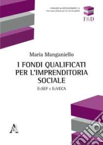 I fondi qualificati per l'imprenditoria sociale. EuSEF e EuVECA libro di Manganiello Maria