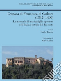 Cronaca di Francesco di Corbara (1347-1400). La memoria di una famiglia operante nell'Italia centrale del Trecento libro di Tiberini S. (cur.)