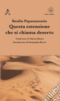 Questa estensione che si chiama deserto libro di Papastamatíu Basilia