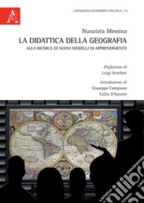 La didattica della geografia: alla ricerca di nuovi modelli di apprendimento libro di Messina Nunziata