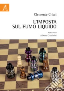 L'imposta sul fumo liquido libro di Crisci Clemente