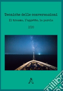 Tecniche delle conversazioni. Il trauma, l'oggetto, la parola (2020). Vol. 2 libro di Lavanchy P. (cur.)