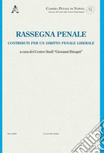 Rassegna penale. Contributi per un diritto penale liberale (2019). Vol. 3 libro di Franceschini A. (cur.)