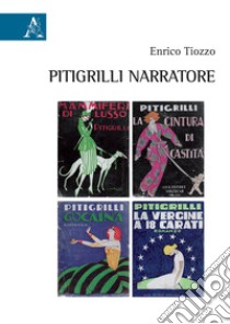 Pitigrilli narratore libro di Tiozzo Enrico