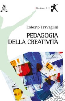 Pedagogia della creatività libro di Travaglini Roberto