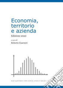 Economia, territorio e azienda. Edizione 2020 libro di Guarnieri R. (cur.)