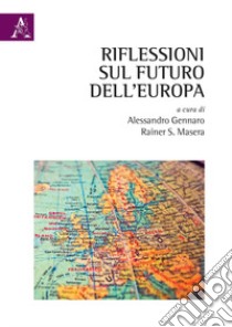 Riflessioni sul futuro dell'Europa libro di Gennaro A. (cur.); Masera R. S. (cur.)