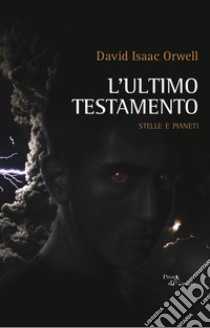 L'ultimo testamento. Stelle e pianeti libro di Orwell David Isaac