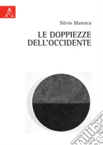 La doppiezza dell'Occidente libro di Maresca Silvio