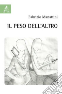 Il peso dell'Altro libro di Manattini Fabrizio