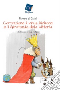 Coroncione il virus birbone e il girotondo della vittoria libro di Di Castri Barbara