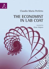 The economist in lab coat libro di Perfetto Claudio Maria