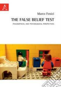 The false belief test. Philosophical and psychological perspectives libro di Fenici Marco