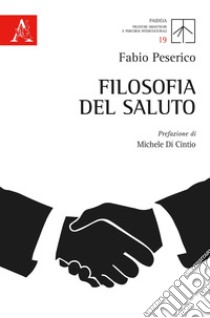 Filosofia del saluto libro di Peserico Fabio