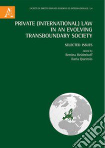 Private (International) Law in an Evolving Transboundary Society. Selected Issues libro di Heiderhoff B. (cur.); Queirolo I. (cur.)