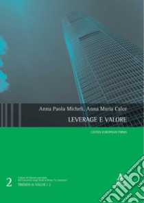 Leverage e valore. Listed European Firms libro di Micheli Anna Paola; Calce Anna Maria