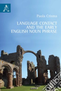 Language contact and the early English noun phrase libro di Crisma Paola