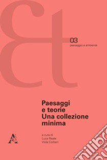 Paesaggi e teorie. Una collezione minima libro di Reale L. (cur.); Corbari V. (cur.)