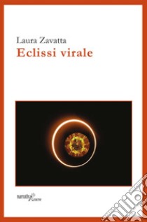 Eclissi virale libro di Zavatta Laura