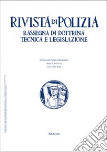 Rivista di polizia. Rassegna di dottrina tecnica e legislazione (2020). Vol. 6: Giugno libro di Pioletti U. (cur.)