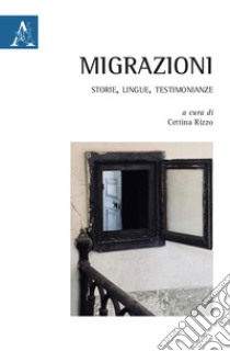 Migrazioni. Storie, lingue, testimonianze libro di Rizzo C. (cur.)